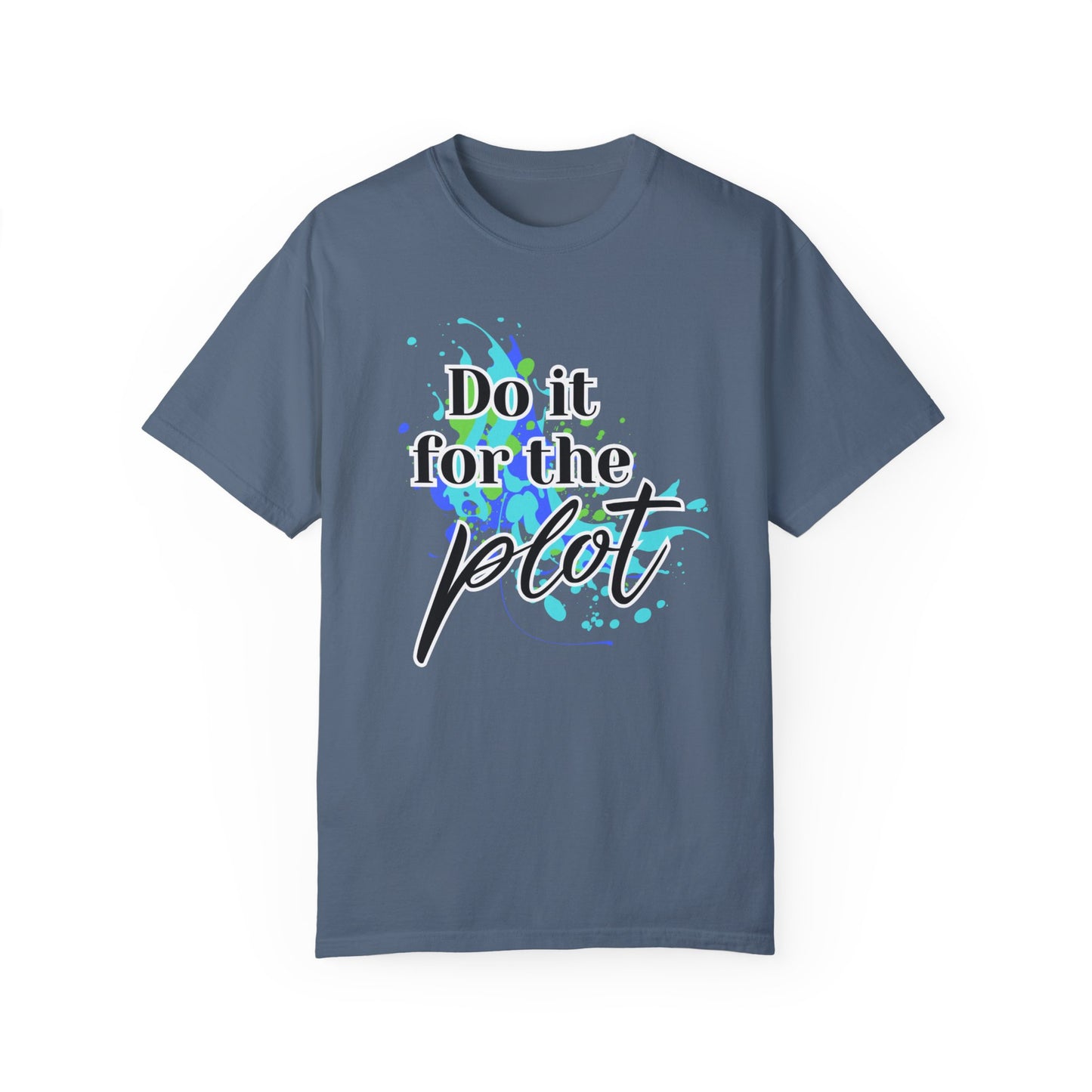 Do it for the Plot Unisex Garment-Dyed T-shirt